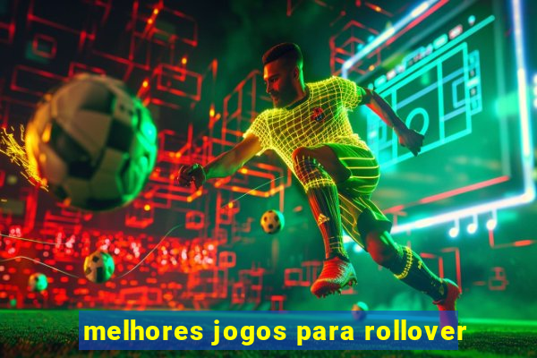 melhores jogos para rollover